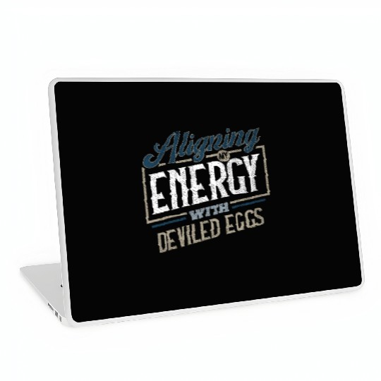 Aligning My Energy With Deviled Eggs Humor Laptop Skins