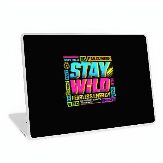 Stay Wild - Fearless Energy Streetwear Design Laptop Skins