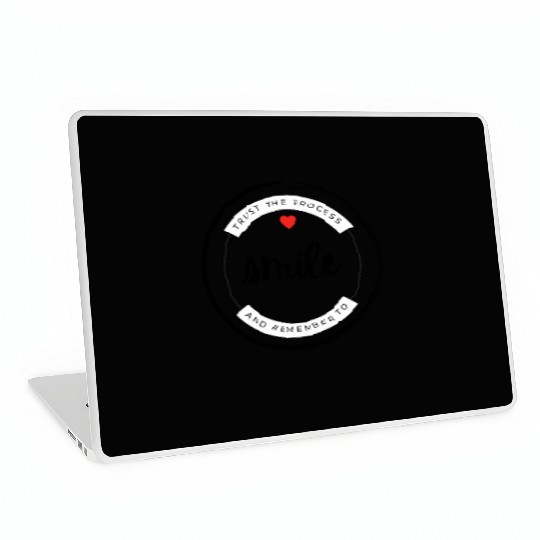 Trust the process and remember to smile Laptop Skins
