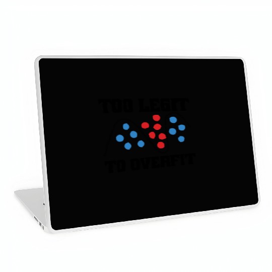 Too Legit to Overfit – Machine Learning, AI Laptop Skins