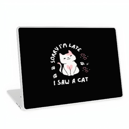 Sorry I’m Late I Saw A Cat,cat lover Laptop Skins