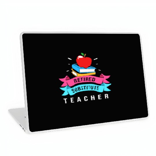 Retired Substitute Teacher Appreciation Laptop Skins
