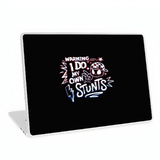 I Do My Own Stunts Laptop Skins