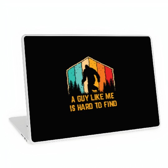 A Guy Like Me Is Hard To Find Funny Bigfoot Laptop Skins