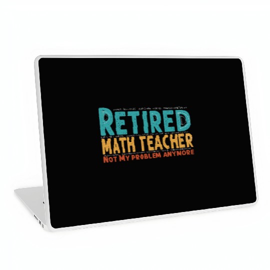 Funny Retired Math Teacher Teacher Appreciation Laptop Skins