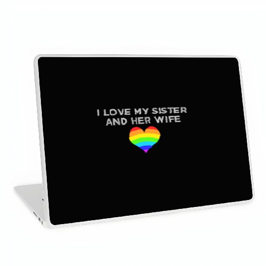 I love my sister and her wife gay pride supportive Laptop Skins