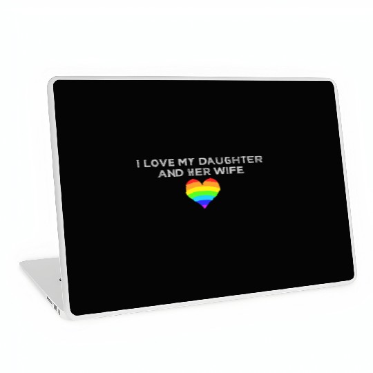 I love my daughter & her wife mom dad LGBTQ pride Laptop Skins