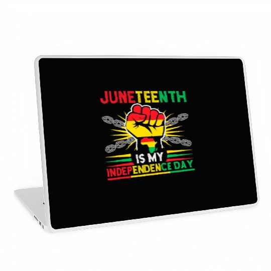 Juneteenth Is My Independence Day 1865 Freedom Day Laptop Skins