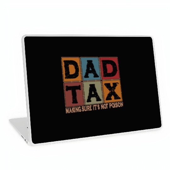 Dad Tax Making Sure It's Not Poison Father's Day Laptop Skins