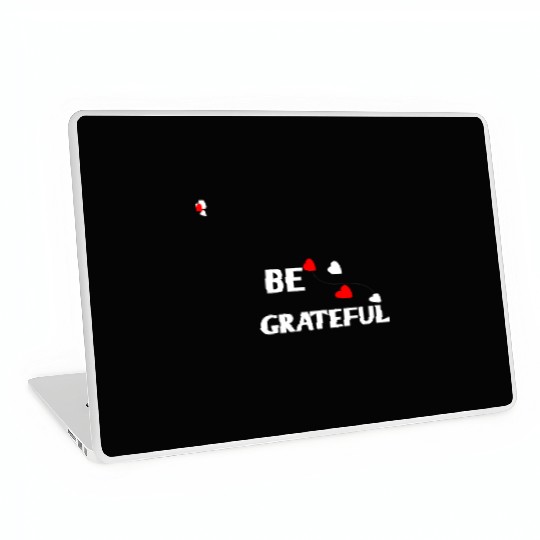 Be grateful - inspirational Heart Laptop Skins