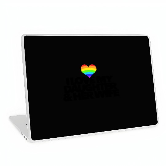 I love my daughter & her wife LGBTQ proud parent Laptop Skins