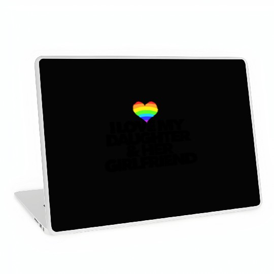 I love my daughter & her girlfriend LGBTQ proud Laptop Skins