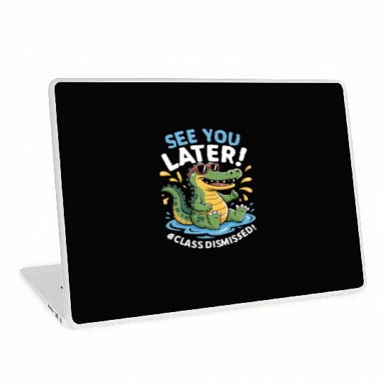 See You Later Alligator Class Dismissed Teacher Laptop Skins