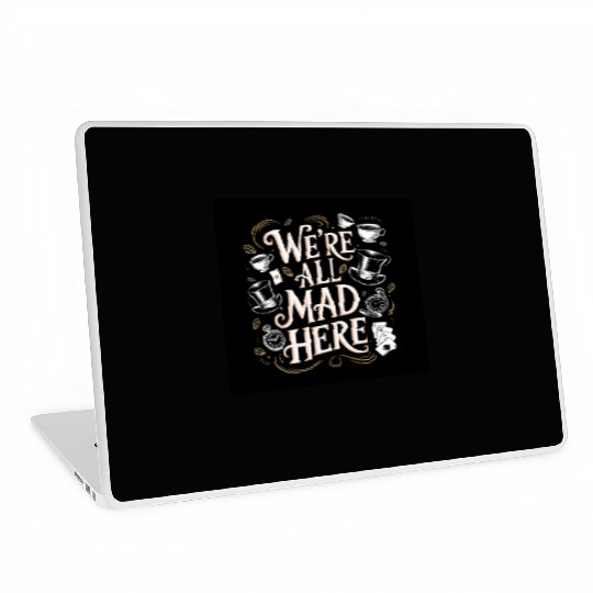 We're All Mad Here - Alice in Wonderland Art Quote Laptop Skins
