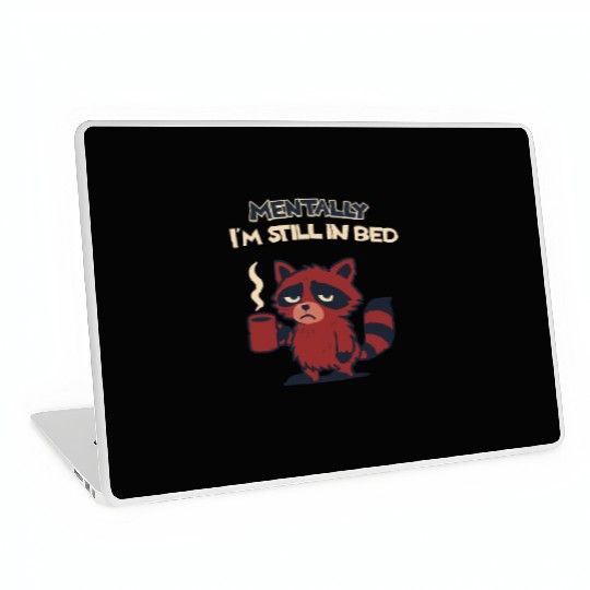 Mentally I’m Still in Bed – Funny Raccoon Laptop Skins