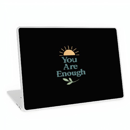 You Are Enough – Mental Health Affirmation Design Laptop Skins