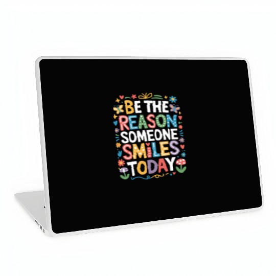 Be The Reason Someone Smiles Today Kindness Quote Laptop Skins
