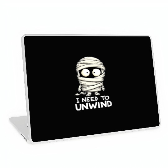 I Need to Unwind Funny Mummy Halloween  Laptop Skins