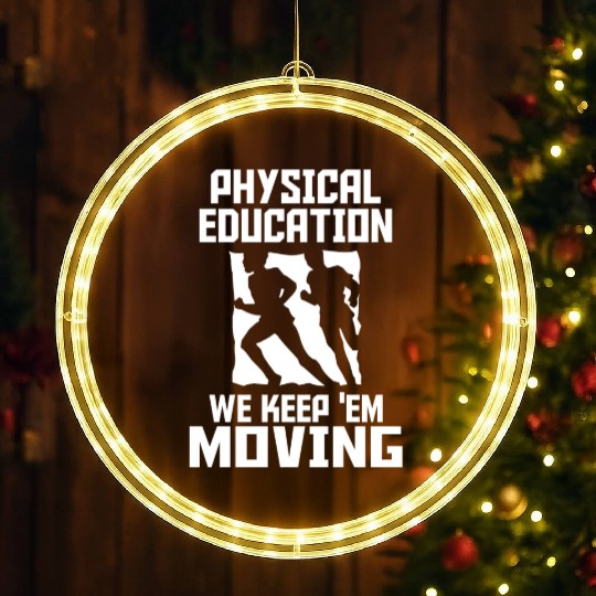 PHYSICAL EDUCATION - PHYSICAL EDUCATION WE KEEP LED Christmas Window Lights