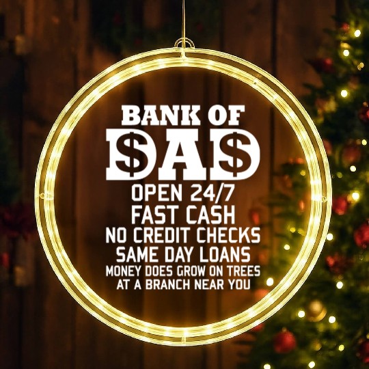 BANK OF DAD OPEN 24/7 FAST CASH NO CREDIT CHECKS LED Christmas Window Lights