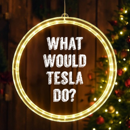 What Would Tesla Do Nikola Tesla Science Scientist LED Christmas Window Lights