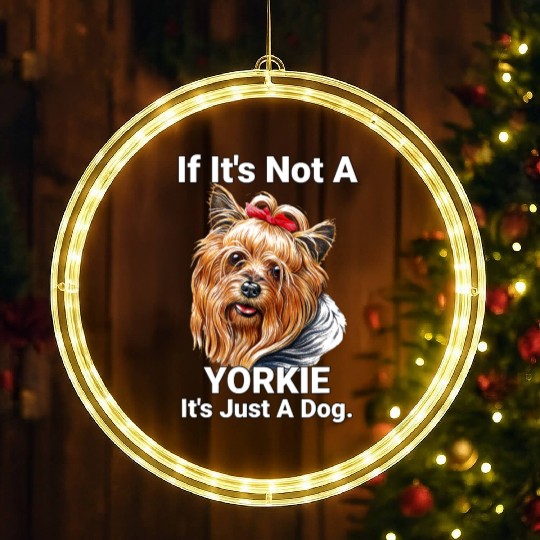 If Its Not A Yorkie Cute Yorkshire Terrier Dog Pet LED Christmas Window Lights