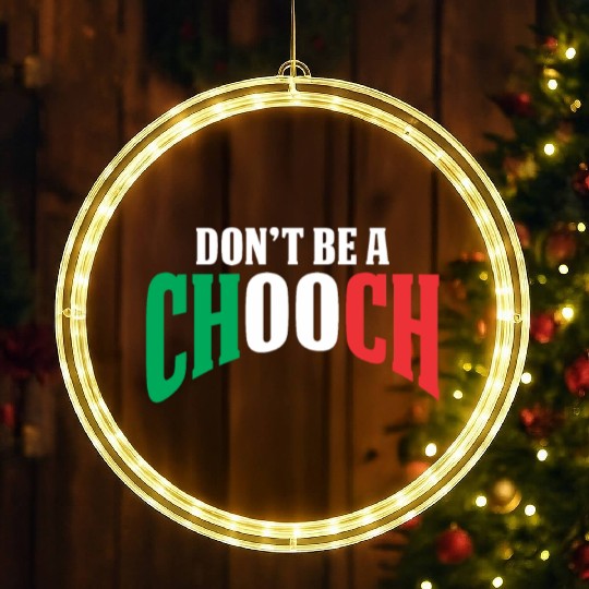Don't Be A Chooch Funny Italian Dad Fathers Day LED Christmas Window Lights
