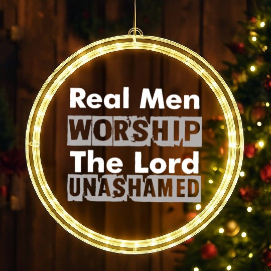 Real Men Worship The Lord Unashamed LED Christmas Window Lights