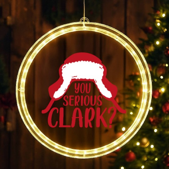 YOU SERIOUS CLARK - FUNNY CHRISTMAS LED Christmas Window Lights