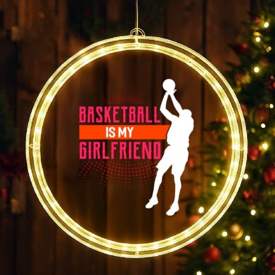 Basketball Is My Girlfriend Funny Basketball Coach LED Christmas Window Lights