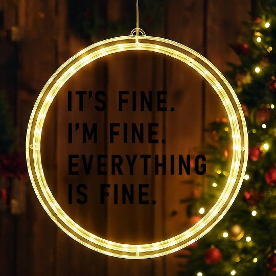its fine im fine everything is fine LED Christmas Window Lights