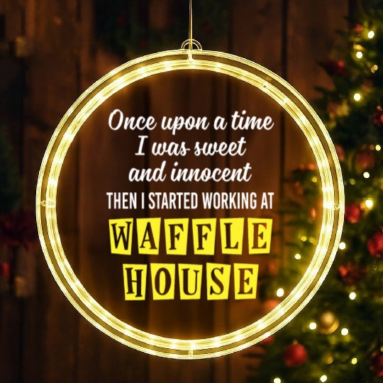 Innocent Then I Started Working At Waffle House LED Christmas Window Lights