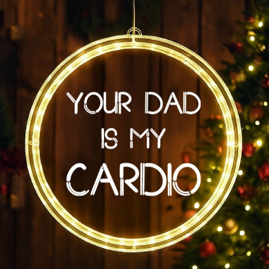 Funny your Dad Is My Cardio I Love Dilfs LED Christmas Window Lights