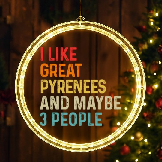 I Like Great Pyrenees And Maybe 3 People Dog LED Christmas Window Lights