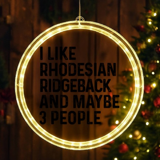 I Like Rhodesian Ridgeback And Maybe 3 People Dog LED Christmas Window Lights