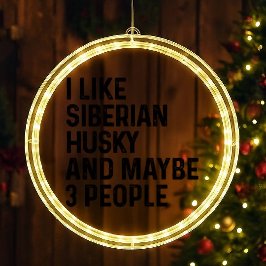 I Like Siberian Husky And Maybe 3 People Dog Lover LED Christmas Window Lights