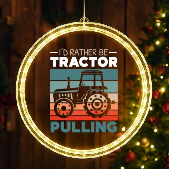 I'd Rather Be Tractor Pulling Farming Farmer LED Christmas Window Lights
