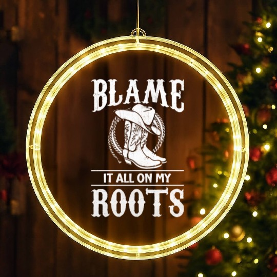 Blame It All On My Roots - Cowboy Boots Cowgirl LED Christmas Window Lights