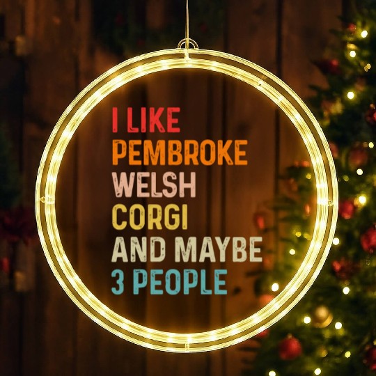 I Like Pembroke Welsh Corgi And Maybe 3 People LED Christmas Window Lights