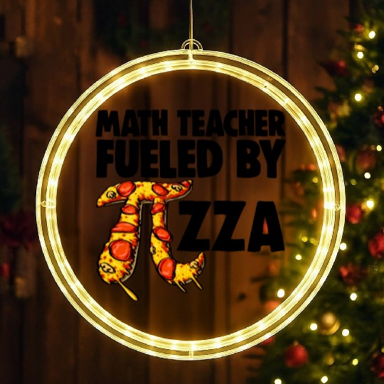 Math Teacher Fueled By Pizza LED Christmas Window Lights