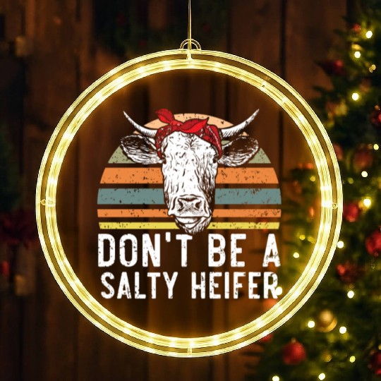 Don't Be A Salty Heifer Cow Whisperer Cow Farming LED Christmas Window Lights