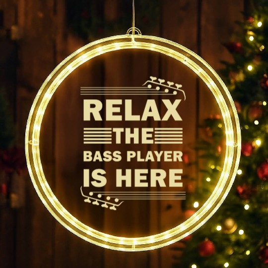 Relax The Bass Player Is Here Bass Guitar Musician LED Christmas Window Lights