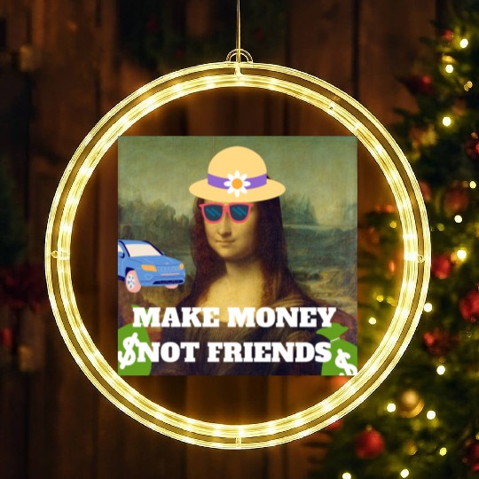 Make money not friends Mona Lisa saying LED Christmas Window Lights
