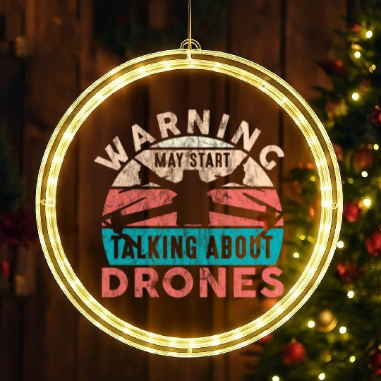 Drone Pilot Warning Talking About Drones Quadcopte LED Christmas Window Lights