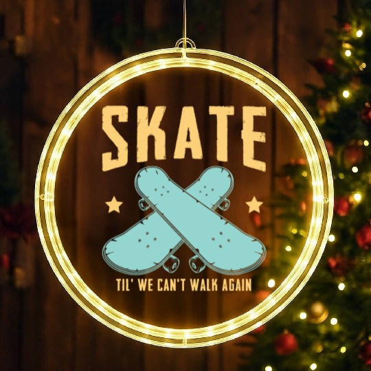 Funny Skateboard Skate Til' We Can't Walk Again LED Christmas Window Lights