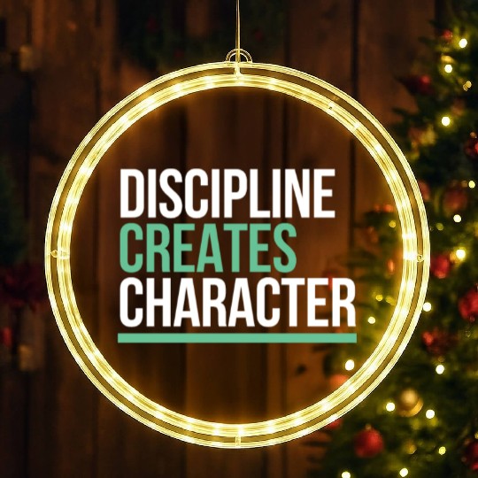 Discipline Creates Character Motivational & LED Christmas Window Lights