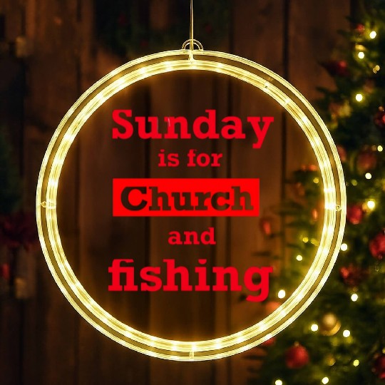 Sunday is for church and Fishing LED Christmas Window Lights