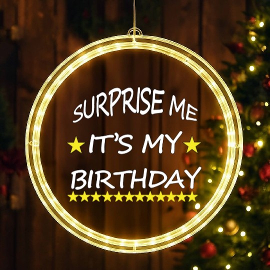 SURPRISE ME IT S MY BIRTHDAY , Make Me Happy LED Christmas Window Lights