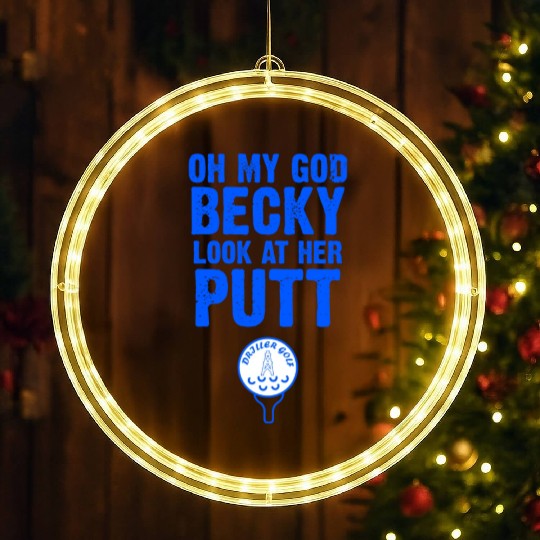 Oh My God Becky Look At Her Putt Driller Golf LED Christmas Window Lights