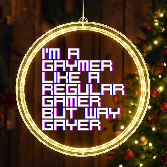 I'm A Gaymer, Like A Regular Gamer But Way Gayer 4 LED Christmas Window Lights